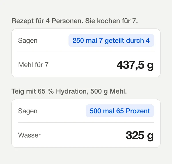 Zwei Küchenrechnungen: 250 mal 7 geteilt durch 4 ergibt 437,5 g Mehl, und 500 mal 65 Prozent ergibt 325 g Wasser