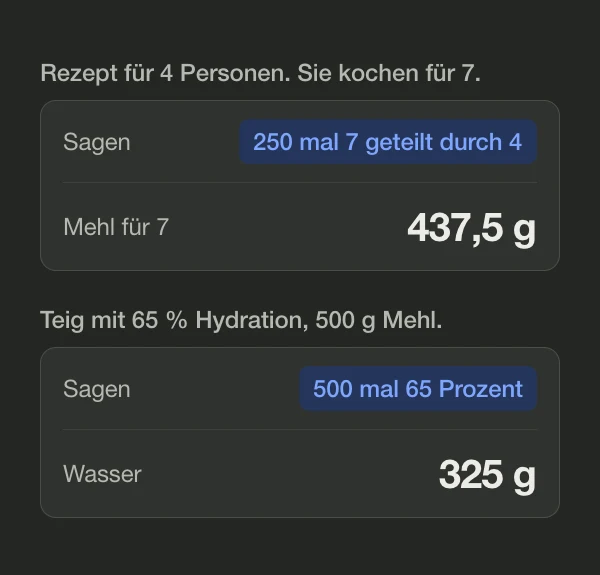 Zwei Küchenrechnungen: 250 mal 7 geteilt durch 4 ergibt 437,5 g Mehl, und 500 mal 65 Prozent ergibt 325 g Wasser